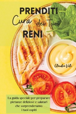 PRENDITI CURA DEI TUOI RENI (renal diet)