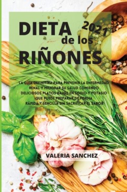 DIETA DE LOS RINONES 2021 (renal diet spanish edition))