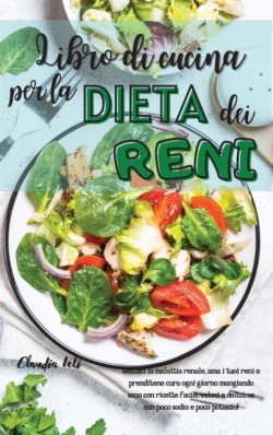 LIBRO DI CUCINA PER LA DIETA DEI RENI (renal diet italian version)