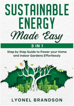 Sustainable Energy Made Easy [3 in 1]