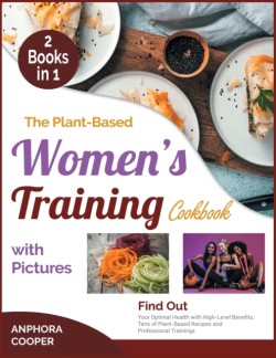 Plant-Based Women's Training Cookbook with Pictures [2 in 1]