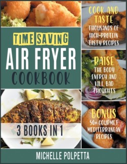 Time-Saving Air Fryer Cookbook [3 IN 1]