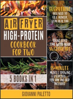 Air Fryer High-Protein Cookbook for Two [5 IN 1]