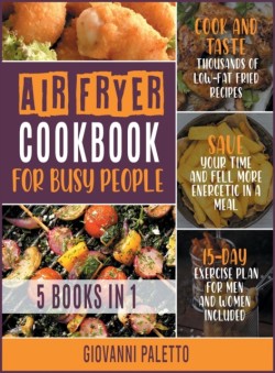 Air Fryer Cookbook for Busy People [5 IN 1]