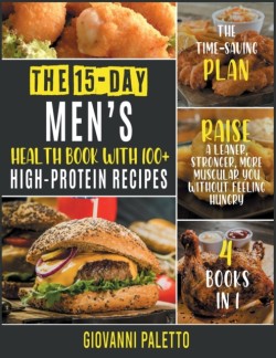 15-Day Men's Health Book with 100+ High-Protein Recipes [4 IN 1]