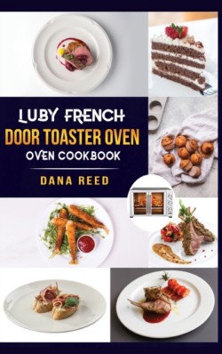 Luby French Door Toaster Oven Cookbook