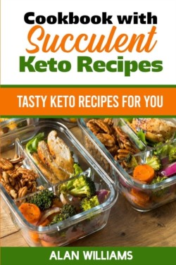 Cookbook with Succulent Keto Recipes