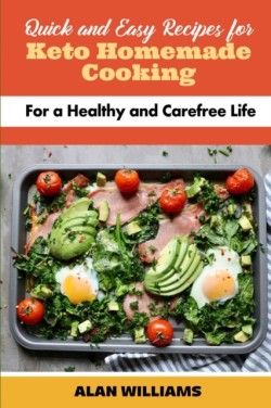 Quick and Easy Recipes for Keto Homemade Cooking