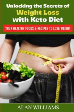 Unlocking the Secrets of Weight Loss with Keto Diet
