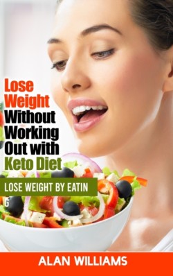 Lose Weight Without Working Out with Keto Diet