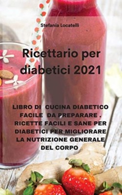 RICETTARIO PER DIABETICI 2021:  LIBRO DI