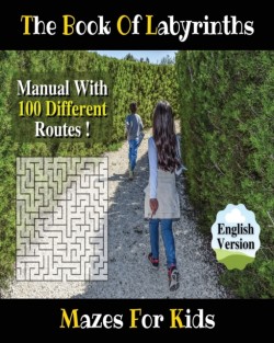 Book of Labyrinths ! an Amazing Maze Activity Book for Boys and Girls and for All Children (Paperback Version - English Edition)