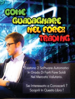 Come Guadagnare Nel Forex Trading - Libro Di Business in Italiano (Rigid Cover / Hardback Version - Italian Language Edition)