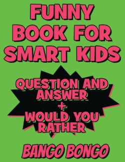 Funny Book for Smart Kids - Question and Answer + Would You Rather - OVER 120 ILLUSTRATED Funny Question and Answer