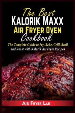 Best Kalorik Maxx Air Fryer Oven Cookbook