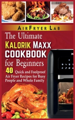 Ultimate Kalorik Maxx Cookbook for Beginners