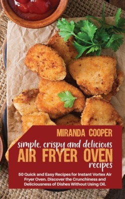 Simple, Crispy and Delicious Air Fryer Oven Recipes