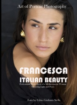 Francesca. Italian Beauty Art of Portrait Photography