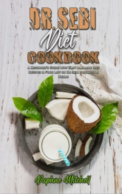 Dr. Sebi Diet Cookbook