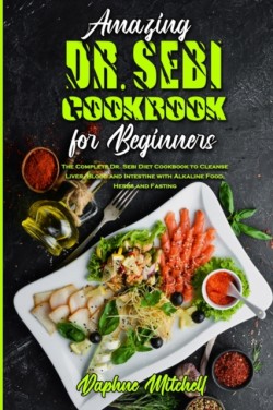 Amazing Dr. Sebi Cookbook For Beginners