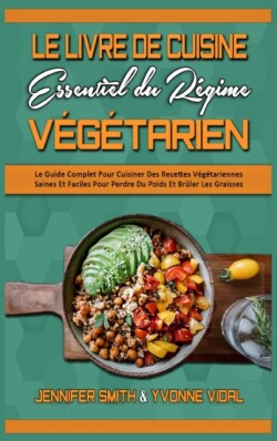 Le Livre De Cuisine Essentiel Du Regime Vegetarien