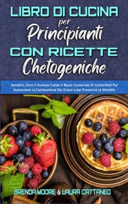 Libro di Cucina per Principianti con Ricette Chetogeniche