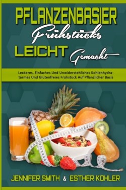 Pflanzenbasiertes Fruhstuck Leicht Gemacht