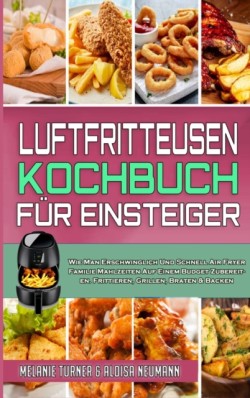 Luftfritteusen-Kochbuch Fur Einsteiger