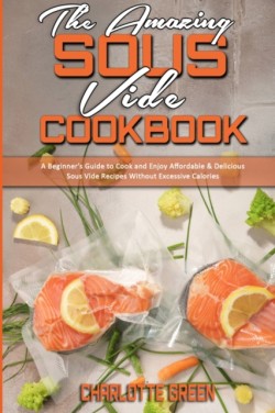 Amazing Sous Vide Cookbook