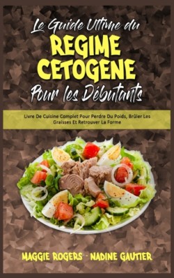 Guide Ultime Du Regime Cetogene Pour Les Debutants