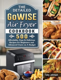 Detailed GoWISE Air Fryer Cookbook
