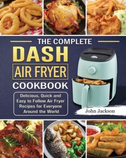 Complete Dash Air Fryer Cookbook
