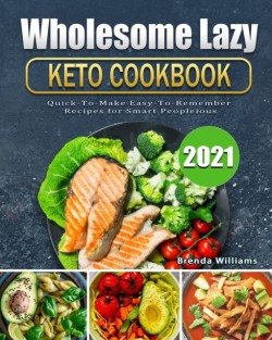 Wholesome Lazy Keto Cookbook 2021