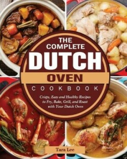 Complete Dutch Oven Cookbook