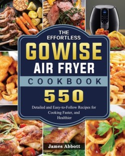 Effortless GOWISE Air Fryer Cookbook