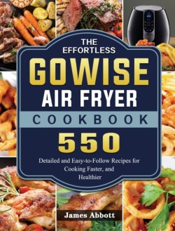 Effortless GOWISE Air Fryer Cookbook