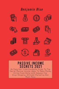 Passive Income Secrets 2021