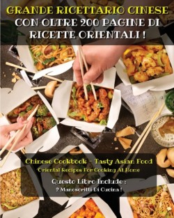 [ 2 Books in 1 ] - Grande Ricettario Cinese Con Oltre 200 Pagine Di Ricette Orientali - Italian Language Version