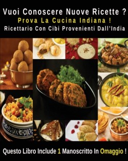 Vuoi Conoscere Nuove Ricette ? Prova La Cucina Indiana ! Ricettario Con Cibi Provenienti Dall' India