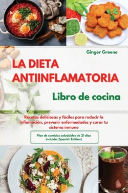 DIETA ANTIINFLAMATORIA Libro de cocina I The ANTI-INFLAMMATORY DIET Cookbook (Spanish Edition)