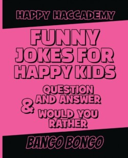 Funny Jokes for Happy Kids - Question and answer + Would you Rather - Illustrated