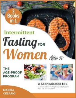 Intermittent Fasting for Women After 50 the Age-Proof Program [3 Books in 1]