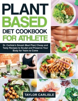 Plant Based Diet Cookbook for Athlete