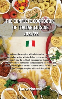 Complete Cookbook of Italian Cuisine 2021/22