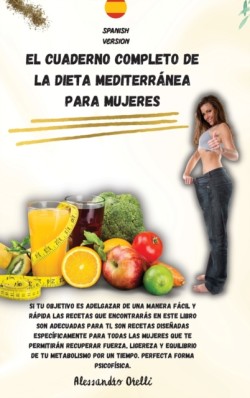 Cuaderno Completo de la Dieta Mediterranea Para Mujeres