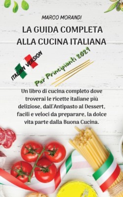 Guida Completa Alla Cucina Italiana Per Principianti 2021