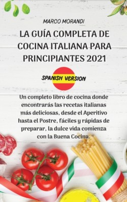 Guia Completa de Cocina Italiana Para Principiantes 2021