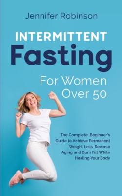 Intermittent Fasting for Women Over 50