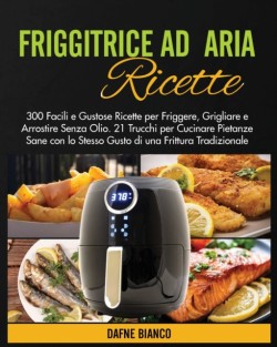 FRIGGITRICE AD ARIA RICETTE: 300 FACILI