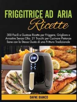 FRIGGITRICE AD ARIA RICETTE: 300 FACILI